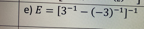 E=[3^(-1)-(-3)^-1]^-1