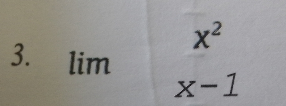 lim°
x^2
x-1