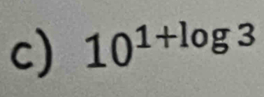 10^(1+log 3)