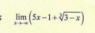 limlimits _xto -∈fty (5x-1+sqrt[3](3-x))