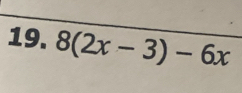 8(2x-3)-6x