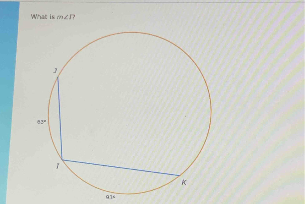 What is m∠ I ?
93°