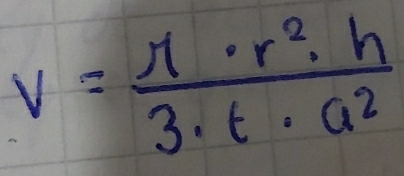 V= π · r^2· h/3· t· a^2 