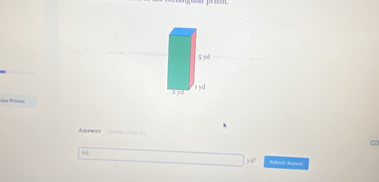 prsm . 
ular Prisms 
Answer Aftempt a out of 4
88
yd^2 Submit Auswer