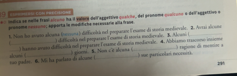 Risolto:ESPRIMERSI CON PRECISIONE * Indica se nelle frasi alcuno ha il ...