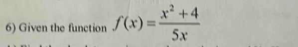 Given the function f(x)= (x^2+4)/5x 