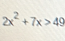 2x^2+7x>49