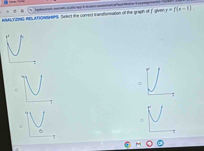 Clever | Portal 
bigideasmath.com/MRL/public/app/#/student/assessment;isPlayerWindow y=f(x-1). 
。 
M