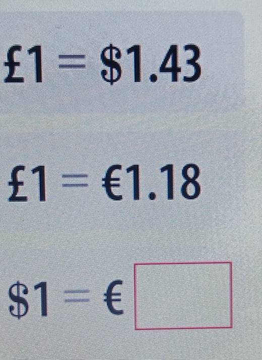 £1=$1.43
£1=€1.18
$1=€□