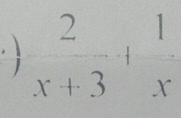  2/x+3 + 1/x 