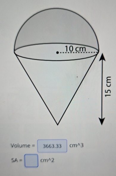 Volume = 3663.33 x+ |cm^(wedge)3
SA= _ cm^(wedge)2