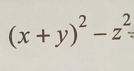 (x+ y)²-z²