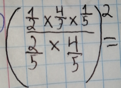 (frac  1/2 *  4/7 *  1/5  2/5 *  4/5 )^2=