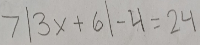 7|3x+6|-4=24