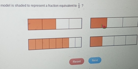 model is shaded to represent a fraction equivalent to  1/2  ? 
Reset Next