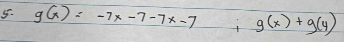 g(x)=-7x-7-7x-7; g(x)+g(4)