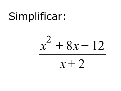 Simplificar:
 (x^2+8x+12)/x+2 