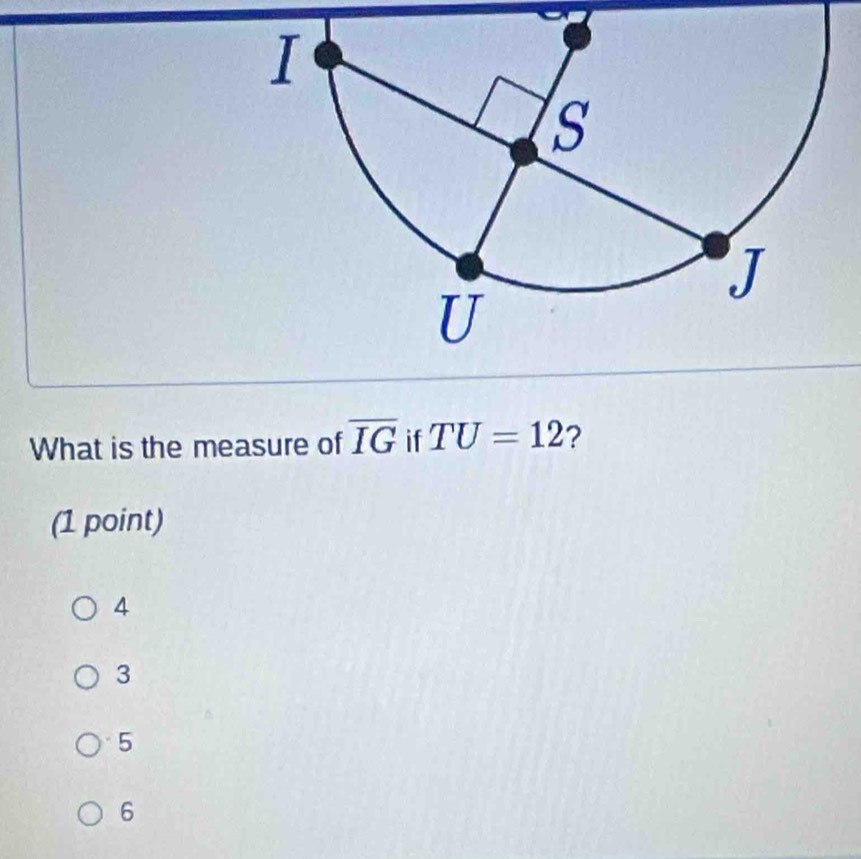 Solved: What is the measure of overline IG if TU=12 ? (1 point) 4 3 5 6 ...