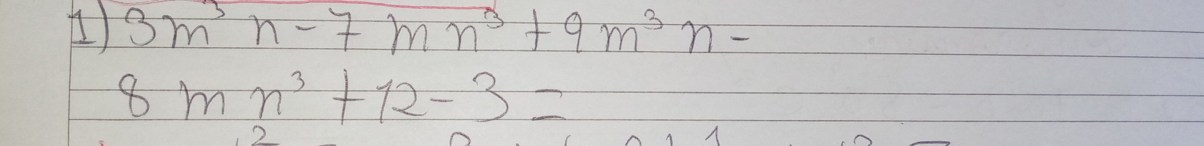 3m^3n-7mn^3+9m^3n-
8mn^3+12-3=