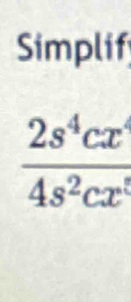 Simplif
frac 2s^4cxcx^44s^2cx