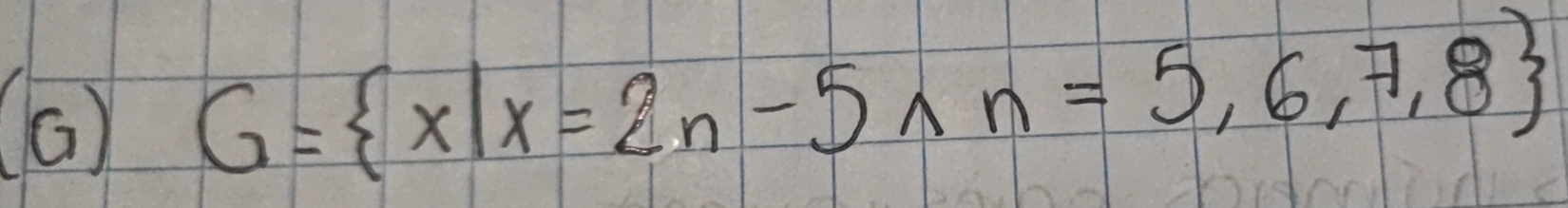 (G ) G= x|x=2n-5,n=5,6,7,8