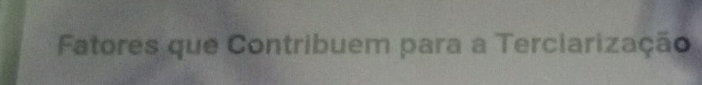 Fatores que Contribuem para a Terciarização