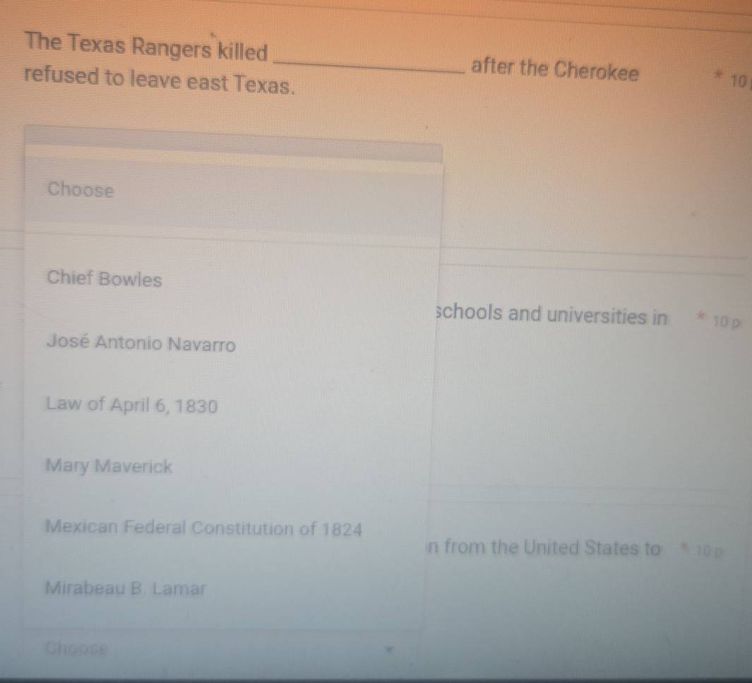 The Texas Rangers killed _after the Cherokee 
refused to leave east Texas.
10
0 p