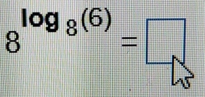 8^(log _8)(6)=□