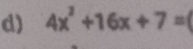 4x^2+16x+7=