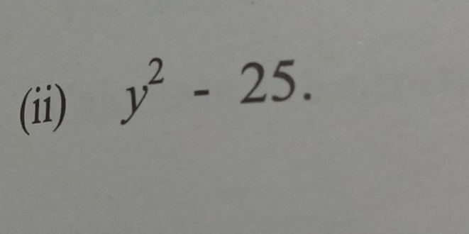 (ii)
y^2-25.