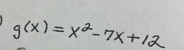 g(x)=x^2-7x+12