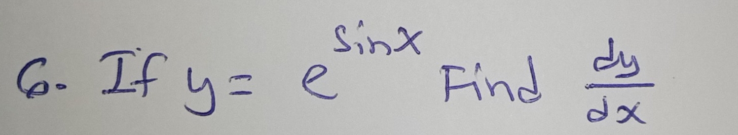 If y=e^(sin x) Find  dy/dx 