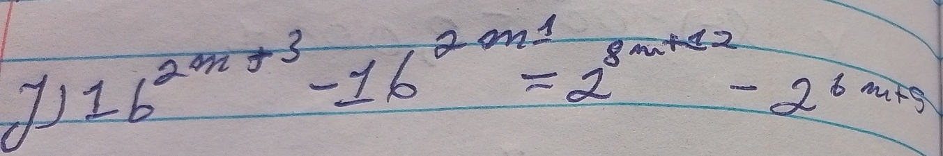 1b^(2m+3)-16^(2m1)=2^(8m+12)-2^(6m+9)