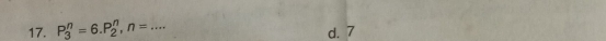 P_3^n=6. P_2^n, n= _d. 7