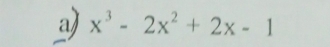 x^3-2x^2+2x-1