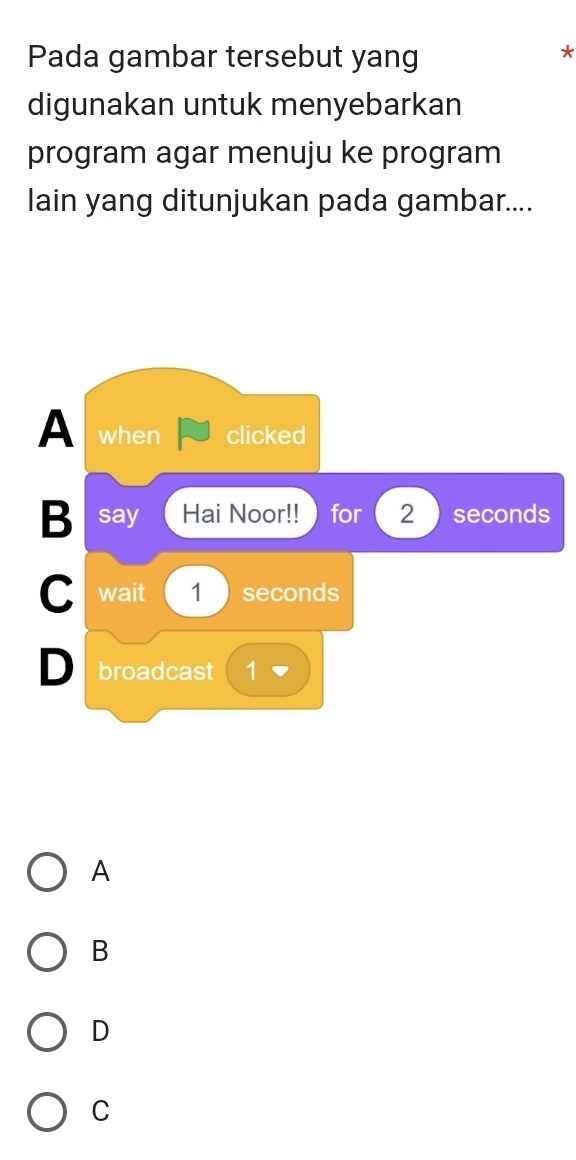 Pada gambar tersebut yang
*
digunakan untuk menyebarkan
program agar menuju ke program
lain yang ditunjukan pada gambar....
A
B
D
C