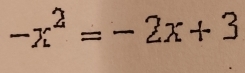 -x^2=-2x+3