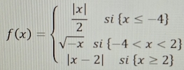 f(x)=beginarrayl  |x|/2 si x≤ -4  sqrt(-x)si(-4