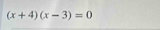 (x+4)(x-3)=0