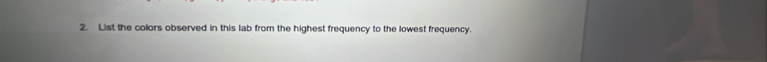 List the colors observed in this lab from the highest frequency to the lowest frequency.