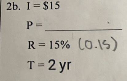 I=$15
P=
_
R=15%
T=2yr