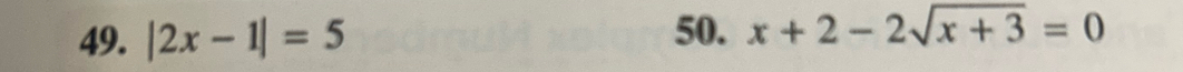 |2x-1|=5 50. x+2-2sqrt(x+3)=0