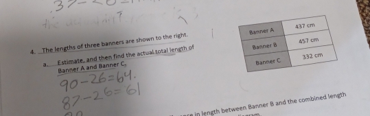 The lengths of three banners are shown to the right. 
a Estimate, and then find the actual total length of 
Banner A and Banner C_7
e in length between Banner B and the combined length 
sm