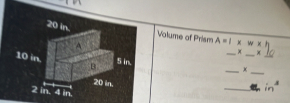 Volume of Prism A=l* w* h
_
× x
__×__ 
_