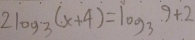 2log _3(x+4)=log _39+2