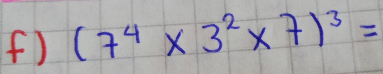 (7^4* 3^2* 7)^3=