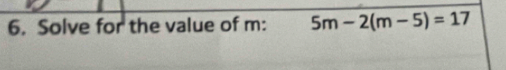 Solve for the value of m : 5m-2(m-5)=17