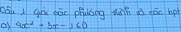 cāi l Giāi dāc phuóng Kinn ià dāc bpt 
as 4x^2+3x-1≤ 0