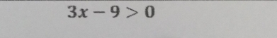 3x-9>0