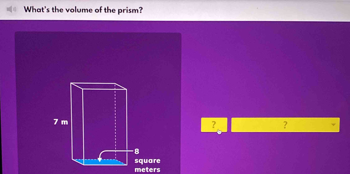 What's the volume of the prism? 
？ 
?
meters